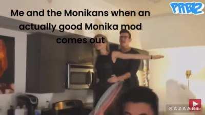 Me and the monikans when an actually good Monika mod comes out