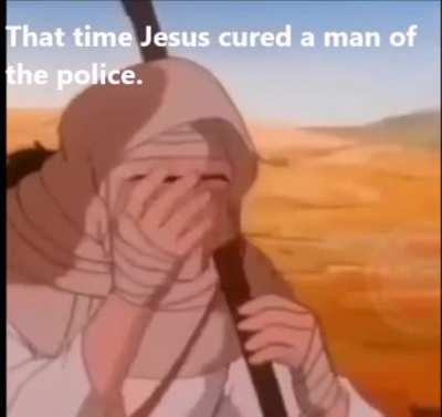 That time Jesus cured a man of police brutality