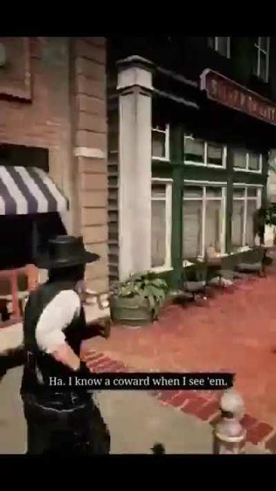 Not the expected outcome desired by a civilian calling a Gunmen a coward. 