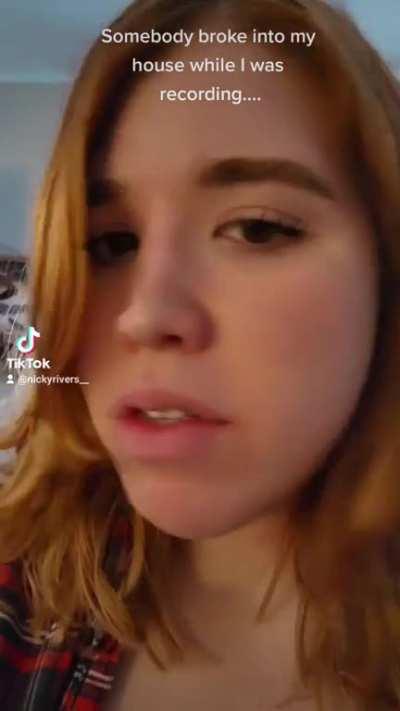 Someone broke into my house while I was recording