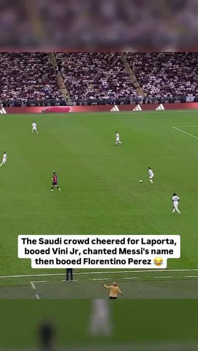 Saudi crowd booed Vini, Perez, cheered for Laporta and chanted MESSI!! MESSI!! Source: ESPN