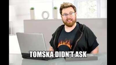 tomska (asdfmovie guy) didnt ask