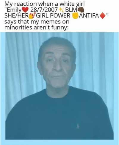 As if your opinion matters