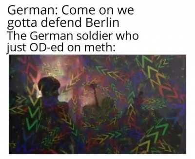 Haha methamphetamines go brrrrrr