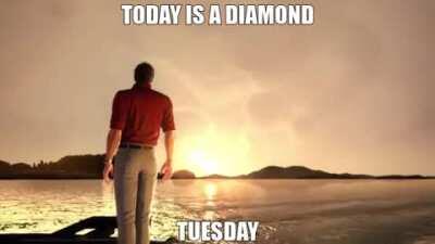 I hope everyones Tuesday is a diamond