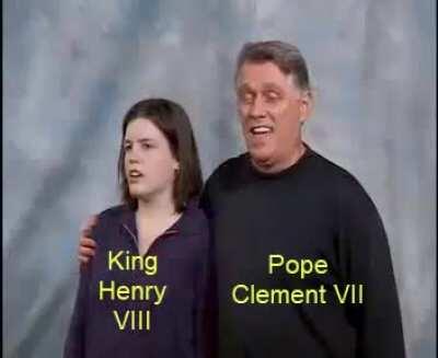 *Cue English Reformation*