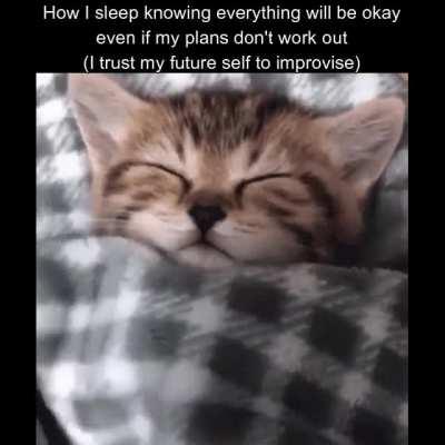 Why worry when future me will have more knowledge to base his decisions off of?, 😎