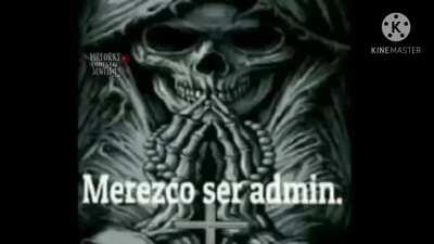 Merezco ser admin🙏