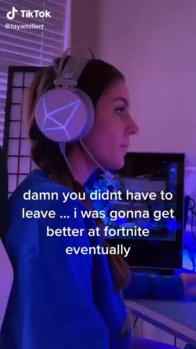 Not gonna lie, taya would probably destroy me on fortnite 😂