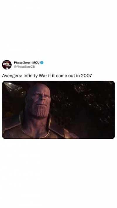 What if Avengers: Infinity war came out in 2007