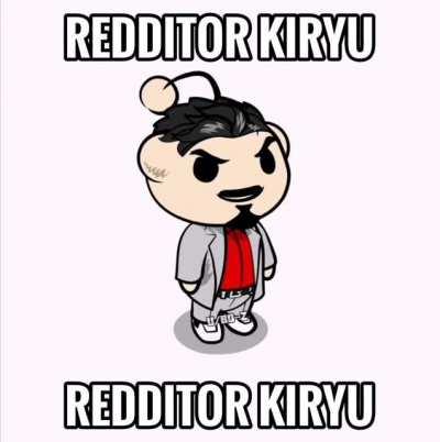 Redditor Kiryu ‼️( Thank you u/Bodhran_ for the avatar idea 🙏 )