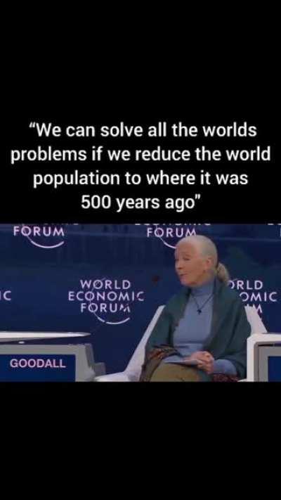 World Economic Forum depopulation agenda… “We can not hide away from human population growth… all problems would go away if population went back to where it was 500 years ago”… for reference, population then was 460 million…