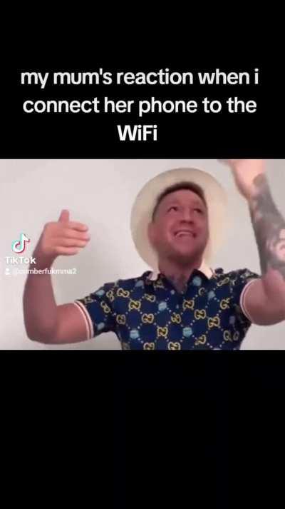 my mum's reaction when I connect her phone to the WiFi