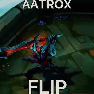 wtf aatrox flip?