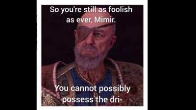 I voiced that Mimir drip meme