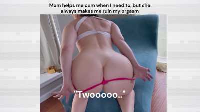 She loves to tease me just to ruin it