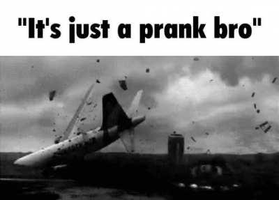 It's always just a prank