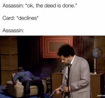 Or he might kill you