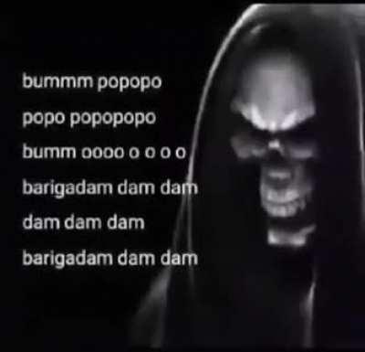 bummm popopo popo popopopo bumm ooo o o o o barigadam dam dam dam dam dam barigadam dam dam