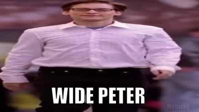 Wide Putin might be king, but nothing can beat... WIDE PETER WALKING!