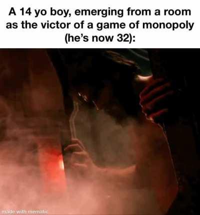 I’ve never finished a game of monopoly