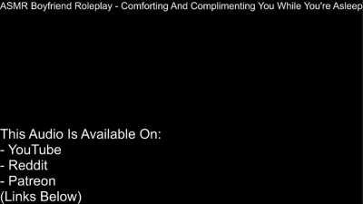 ASMR Boyfriend Roleplay - Comforting And Complimenting You While You're Asleep #110