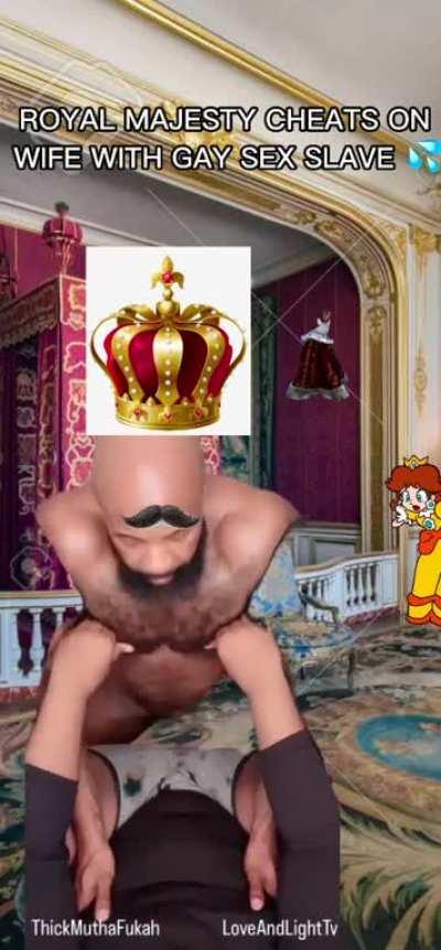 KINGS CHEATS ON WIFE WITH GAY SEX SLAVE 👑