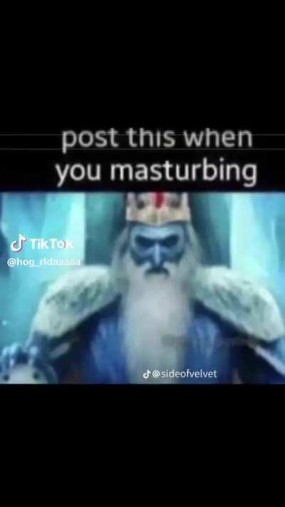Post this when you masturbating.