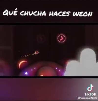 Que chcha haces weon