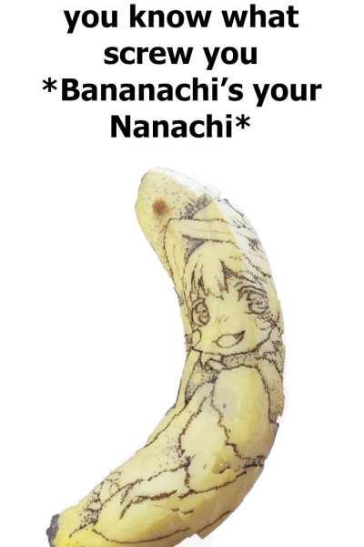 Or would it be Banananachi?