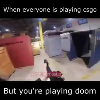 When everyone is playing CSGO