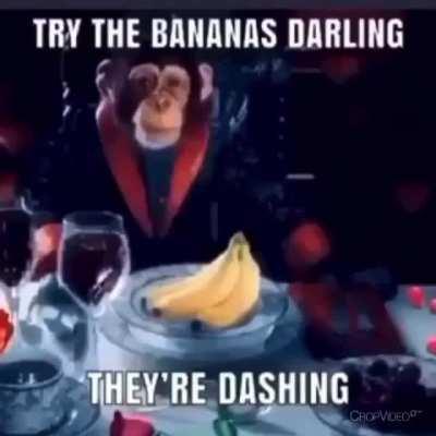 try the bananas darling