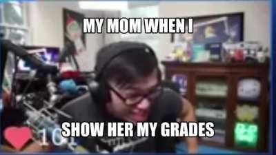 My Mom When She Sees My Grades