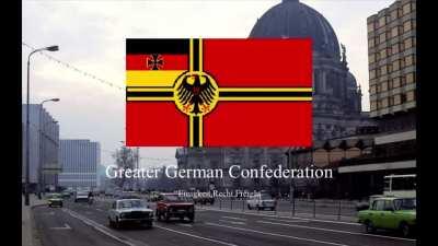 Anthem of The Greater German Confederation (1980s) (Successful GO4)