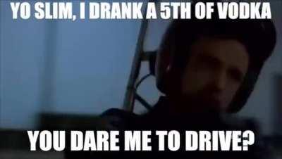 You dare me to drive?