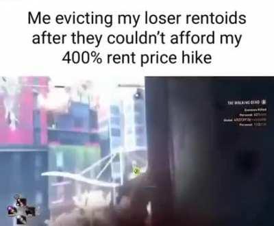 rentoids 🤢🤢🤮 landlords 💪😎😎