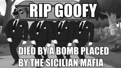 Goofy dies F 🙏🙏🙏🙏🙏