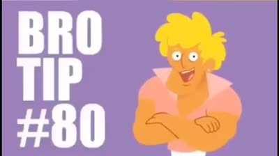 Bro tip