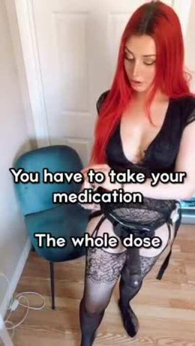 Time for your medication. 💊 this will have you feeling all better~