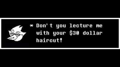 Berdly hates your cheap haircut