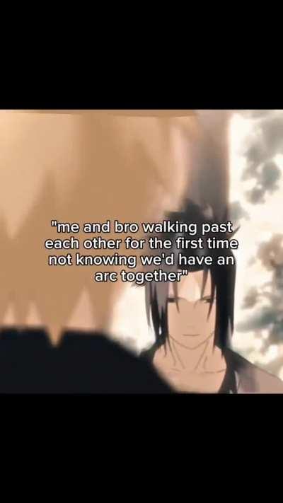 Me and bro walking past each other not knowing we would have an arc together 