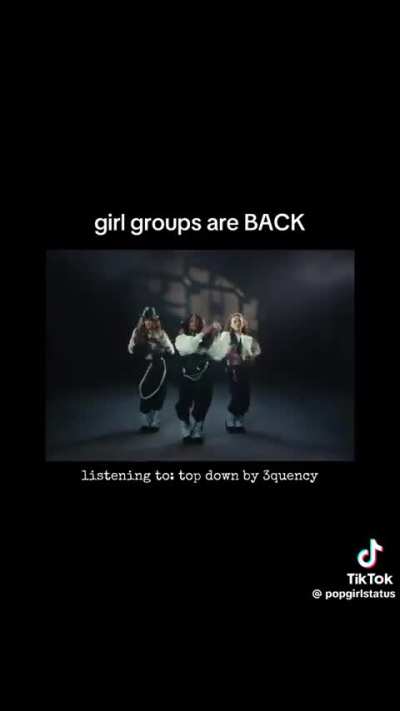 girl groups are sooo back I LOVE IT