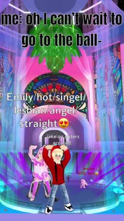 me: I can’t wait to go to the ball-