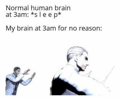 Brain go BREAKDOWN BREAKDOWN