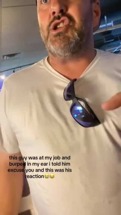 Guy burps in bar employee's ear then gets mad when the employee tells him excuse you