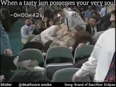 When you're possessed by the holy spirit