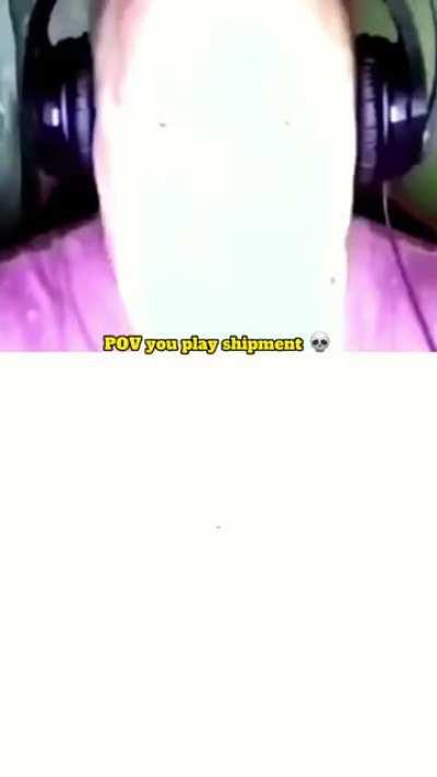 Pov; You are playing shipment