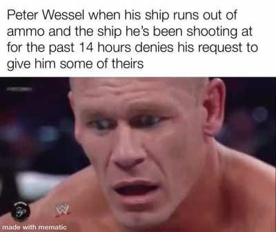 In 1714, Norwegian naval officer Peter Jansen Wessel engaged a British ship. His ship and the British ship fired shots at each other for 14 hours until both were badly damaged. Eventually, Wessel&rsquo;s ship ran out of ammo, &amp;amp; he asked the British for some
