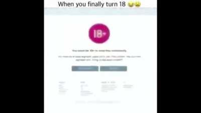 When you finally turn +18