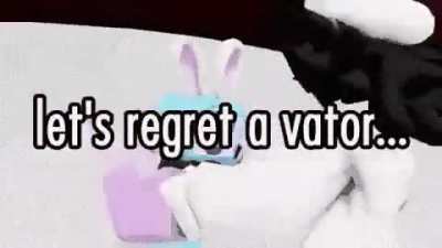 Lets regret a vator..